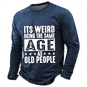  C'est bizarre d'avoir le même âge que les personnes âgées. T-shirt graphique à manches longues pour homme, inscription sarcastique, bleu marine, col rond, décontracté, tailles S, M, L, XL, XXL, XXXL.