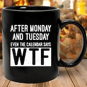 お買い得  マグカップ＆カップ-面白いギフトマグカップ「月曜日と火曜日の後はカレンダーにもwtfと書いてある」黒のセラミックコーヒーカップ、コーヒーや紅茶好きの方への、仕事の週を乗り切るための面白いギフト