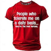  Heren T-shirt met de tekst "Mensen die me dagelijks verdragen... dat zijn de echte helden." Grappige, zelfspotvolle en humoristische graphic t-shirt met sarcastische quote en een persoonlijke touch.