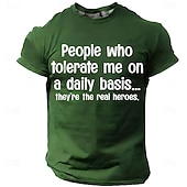  Heren T-shirt met de tekst "Mensen die me dagelijks verdragen... dat zijn de echte helden." Grappige, zelfspotvolle en humoristische graphic t-shirt met sarcastische quote en een persoonlijke touch.