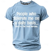  Heren T-shirt met de tekst "Mensen die me dagelijks verdragen... dat zijn de echte helden." Grappige, zelfspotvolle en humoristische graphic t-shirt met sarcastische quote en een persoonlijke touch.