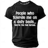  Heren T-shirt met de tekst "Mensen die me dagelijks verdragen... dat zijn de echte helden." Grappige, zelfspotvolle en humoristische graphic t-shirt met sarcastische quote en een persoonlijke touch.