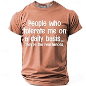  Heren T-shirt met de tekst "Mensen die me dagelijks verdragen... dat zijn de echte helden." Grappige, zelfspotvolle en humoristische graphic t-shirt met sarcastische quote en een persoonlijke touch.