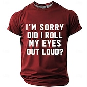  I'm Sorry Did I Roll My Eyes Out Loud T shirt Men's Funny Sarcastic Relatable Humor T Shirt Graphic Crew Neck Short Sleeve Office Joke Gift for Coworker Designer Clothing Apparel