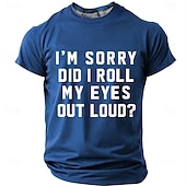  I'm Sorry Did I Roll My Eyes Out Loud T shirt Men's Funny Sarcastic Relatable Humor T Shirt Graphic Crew Neck Short Sleeve Office Joke Gift for Coworker Designer Clothing Apparel