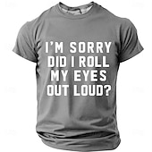  I'm Sorry Did I Roll My Eyes Out Loud T shirt Men's Funny Sarcastic Relatable Humor T Shirt Graphic Crew Neck Short Sleeve Office Joke Gift for Coworker Designer Clothing Apparel