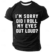  I'm Sorry Did I Roll My Eyes Out Loud T shirt Men's Funny Sarcastic Relatable Humor T Shirt Graphic Crew Neck Short Sleeve Office Joke Gift for Coworker Designer Clothing Apparel