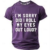  I'm Sorry Did I Roll My Eyes Out Loud T shirt Men's Funny Sarcastic Relatable Humor T Shirt Graphic Crew Neck Short Sleeve Office Joke Gift for Coworker Designer Clothing Apparel