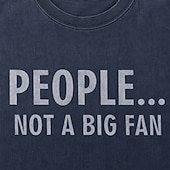  Men's People Not A Big Fan Funny 100 Cotton Acid Wash Heavyweight T-shirt Short Sleeve T shirt DTG Crew Neck Shirt Fashion Daily Holiday Spring Summer Clothing Apparel