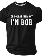  Herren-T-Shirt „Natürlich habe ich Recht, ich bin Bob“ – witziger Aufdruck, Kurzarm, Rundhalsausschnitt, lässiges Oberteil, Geschenk für Bob, Designer-Kleidung, Größen: S, M, L, XL, XXL, XXXL