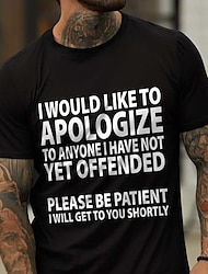 I Would Like To Apologize Anyone Have Not Yet Offended Please Be Patient Will Get You Shortly T-Shirt Mens 3D Shirt For Birthday | Maroon Summer Cotton | Letter Wine Black Gray Blue Green Tee Casual