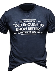 So When Is This Old Enough To Know Better Supposed Kick In T-Shirt Mens 3D Shirt For Birthday | Green Winter Cotton | Letter Graphic Prints Black Yellow Pink Tee Casual Style Men'S Blend Basic Modern
