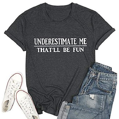

underestimate me that'll be fun funny t shirt women inspirational casual letter print top tee (deep gray, m)