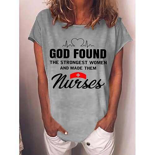

God Found The Strongest Women And Made Them Nurses Women's T-shirt