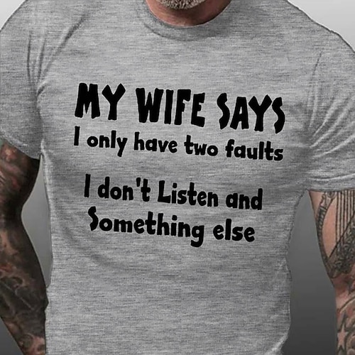 

Father's Day papa shirts My Wife Says Only Have Two Faults Don'T Listen And Something Else Funny Mens 3D Shirt Grey Summer Cotton Graphic Letter 5 Things You Should Know About Wine Tee
