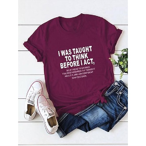 

I Was Taught To Think Before I Act, So If I Satirize You, Rest Assured. I've Thought About It, And I Am Confident In My Decision. Printed Cotton Crew Neck T-shirt