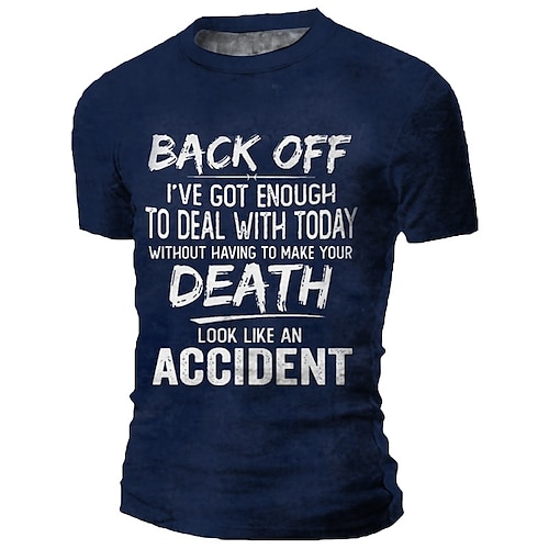 

Back Off I 'Ve Got Enough To Deal With Today Without Having Make Your Death Look Like An Accident Casual Mens 3D Shirt | Blue Summer Cotton | Men'S Tee Graphic Funny Shirts Slogan Retro Letter Prints