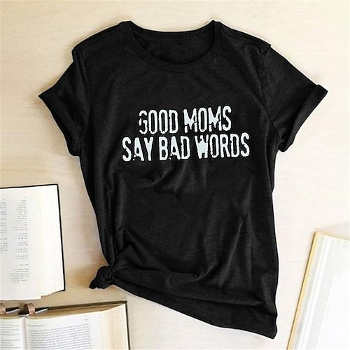 

Good Moms Say Bad Words Short-Sleeved T-Shirt Foreign Trade European Size Ladies T-Shirt Top