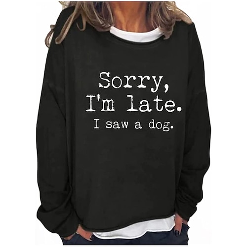 

RKSTN Women Long Sleeve Tops Oversized Sweatshirt,Sorry,I'm Late,I Saw A Dog Funny Print Pullover Shirt Comfy Tops Blouse