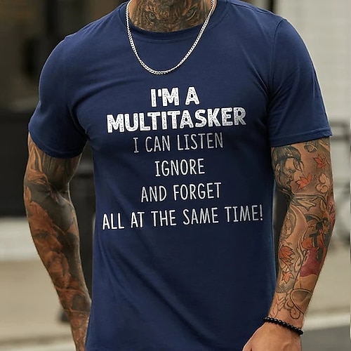 

I 'M A Multitasker Can Listen Ignore And Forget All At The Same Time T-Shirt Men's 100% Cotton Graphic T Shirt Casual Style Classic Cool Letter I'M Crew Neck Clothing Apparel
