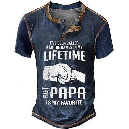 

I 'Ve Been Called Lot Of Names In My Lifetime But Papa Is Favorite Vintage Mens 3D Shirt For Father 'S Day | Brown Summer Cotton | Men'S Henley Tee Graphic Hand Clothing Apparel 3D Print Outdoor