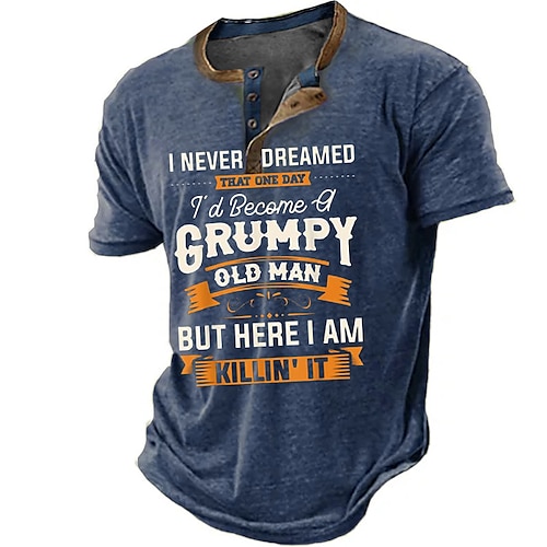 

Grumpy Old Man I Never Dreamed That One Day 'D Become But Here Killing It Mens 3D Shirt | Blue Summer Cotton | Henley Tee Graphic Letter Clothing Apparel 3D Print Outdoor Casual Short Sleeve Button