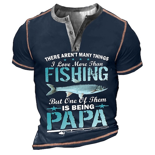 Father 'S Day Mens Graphic Shirt Fishing 3D For  Blue Summer Cotton Color  Block Fashion Designer Papa Shirts Print Henley Tee T-Shirt There Aren 'T  Many Things Love More Than But