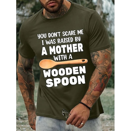 

Male T shirt Tee Graphic Tee Casual Style Classic Style Quotes Sayings Crew Neck Graphic Print You Don't Scare Me I Was Raised By A Mother With A Wooden Spoon EU / US Size Weekend Short Sleeves