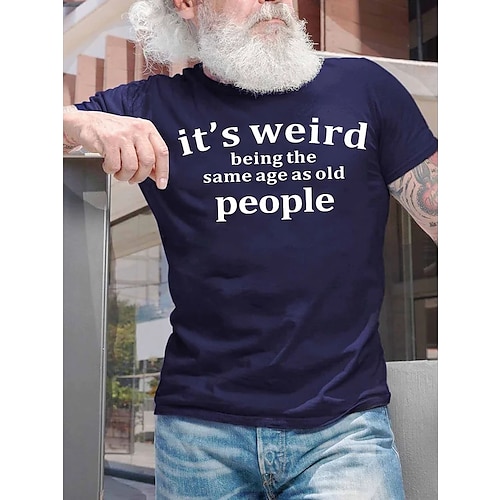

Mand Sjove T-shirts Citater & udtryk Rund hals Grafisk tryk Is Weird Being The Same Age As Old People EU / US størrelse Weekend Kort Ærme Trykt mønster Tøj Moderne Moderne