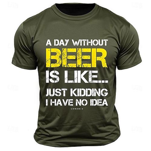 

A Day without Beer is Just Kidding Funny Letter Print Tee Men's Graphic Cotton Blend T Shirt Sports Classic Shirt Short Sleeve Comfortable Tee Summer Spring Fashion Designer Clothing