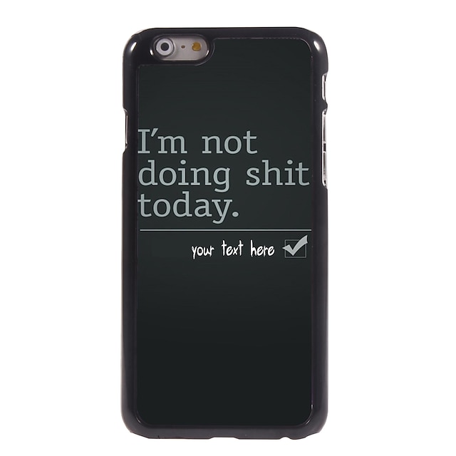  Personalized Case I'm not Doing Shit Design Metal Case for iPhone 6 (4.7