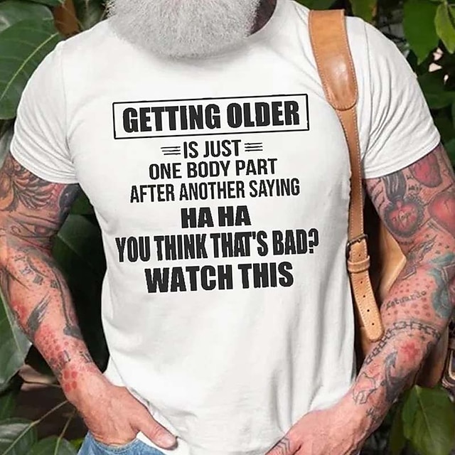 Getting Older Is Just One Body Part Saying You Think That 'S Bad ...