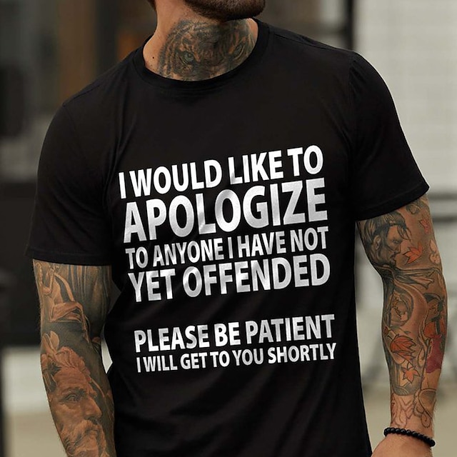  I Would Like To Apologize Anyone Have Not Yet Offended Please Be Patient Will Get You Shortly T-Shirt Mens 3D Shirt For Birthday | Maroon Summer Cotton | Letter Wine Black Gray Blue Green Tee Casual
