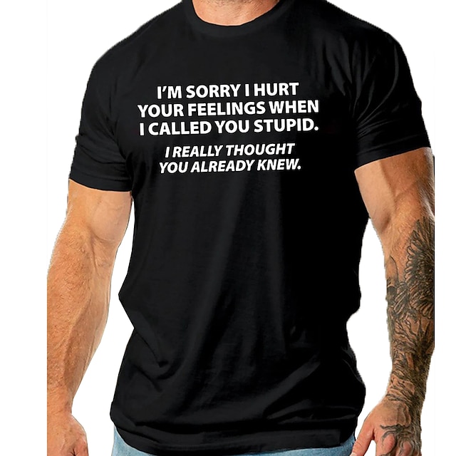 Sorry I Hurt Your Feelings When Called Stupid 'M Mens 3D Shirt | Black ...