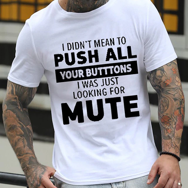 Men's Funny Graphic T-Shirt 'I Didn't Mean To Push All Your Buttons Mute' Wordplay Short Sleeve Humor Tee 15