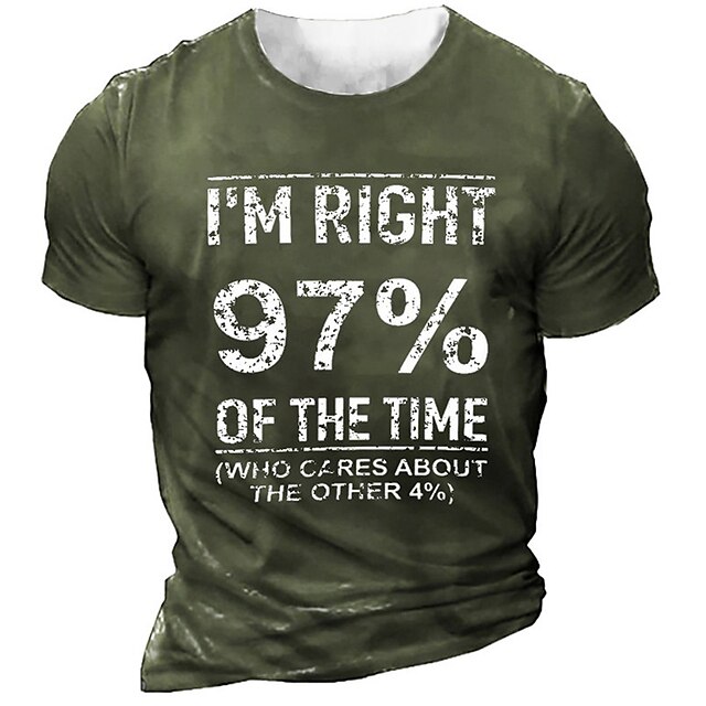 I 'M Right 97% Of The Time Who Cares About Other 4% T-Shirt Mens 3D ...