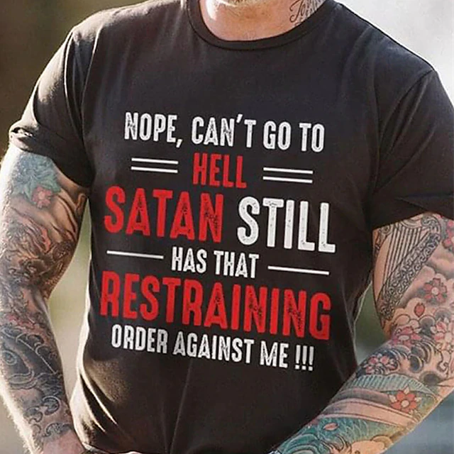 Men's Funny Graphic T-Shirt: 'Nope, Can't Go To Hell, Satan Has Restraining Order Against Me' Wordplay Design 17
