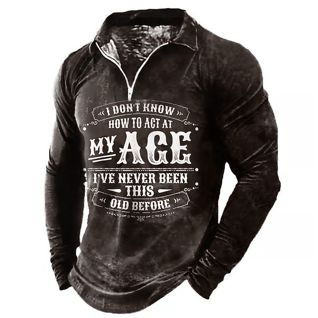  Men's Long Sleeve Quarter-Zip Top, Funny Graphic Shirt with 'I Don't Know How To Act At My Age I've Never Been This Old Before' Quote