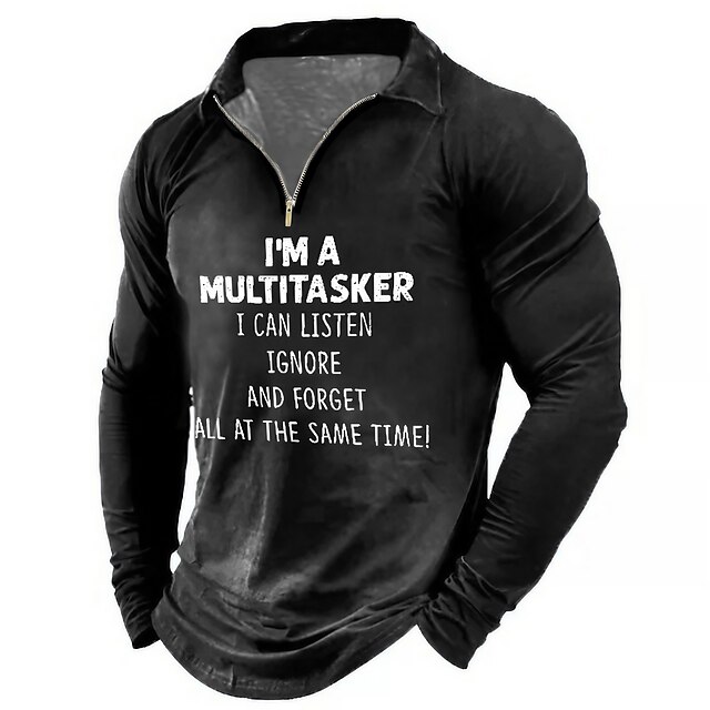 Funny "I'm a Multitasker" Quote Men's Long Sleeve Quarter-Zip Graphic Shirt for Work & Office Humor4