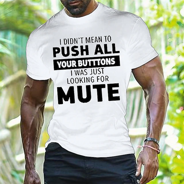 Mens Funny Sarcastic Graphic T-Shirt: I Didn't Mean To Push All Your Butttons I Was Just Looking For Mute Short Sleeve 6