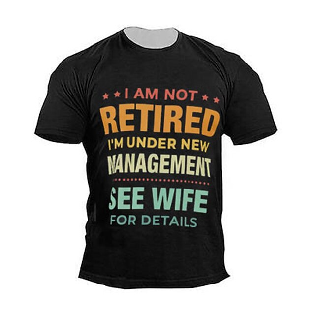 Mens T-Shirt Graphic Funny I Am Not Retired Under New Management See Wife For Details2