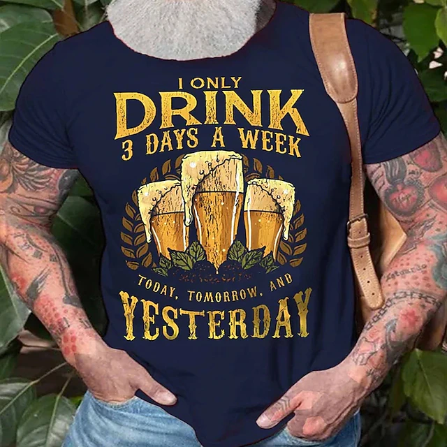 Men's Funny Drinking T-Shirt with Beer Pun Graphic: 'I Only Drink 3 Days A Week Today, Tomorrow, And Yesterday' Short Sleeve Tee 7