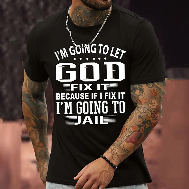 Men's Lifestyle Graphic T-Shirt - Humorous 'God Fix It Or I'm Going To Jail' Quote Tee 8