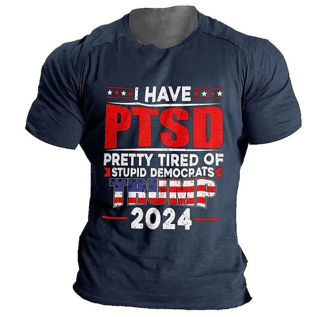 I Have Ptsd Pretty Tired Of Stupid Democrats Trump 2024 Mens 3D Shirt ...