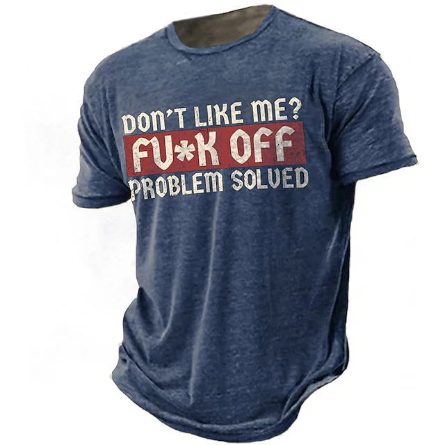 Men's Sarcastic Graphic T-Shirt: 'Don't Like Me? FU*K OFF PROBLEM SOLVED' Attitude Short Sleeve Tee4