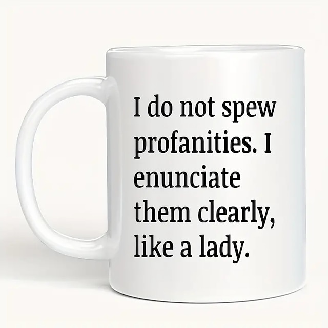  I Do Not Spew Profanities I Enunciate Them Clearly Like A Lady Mug Cup Gifts For Restaurant/ Hotel/ Commercial