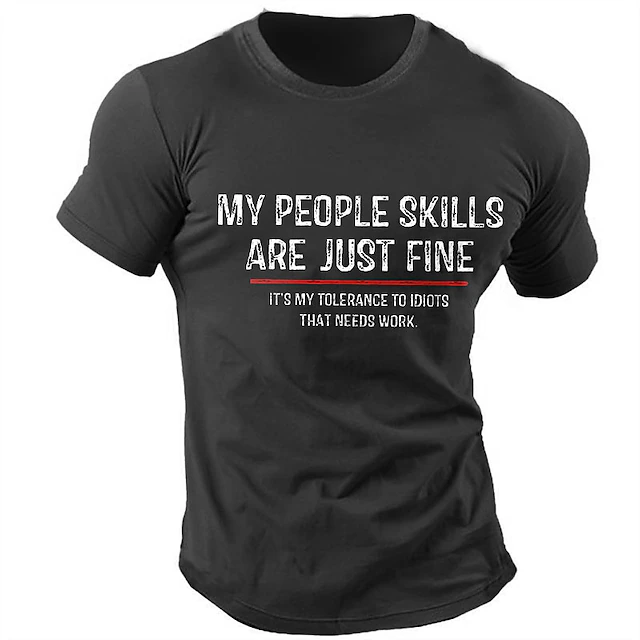 Men's Short Sleeve Graphic Tee: My People Skills Are Just Fine, My Tolerance To Idiots Needs Work - Funny Office Humor T-Shirt 10