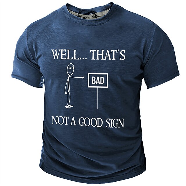 Men's Funny Graphic T-Shirt: 'Well That's Bad Not A Good Sign' Pun Humor Short Sleeve4