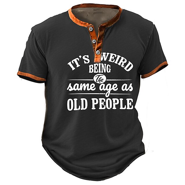  Męska zabawna koszulka typu Henley z grafiką i hasłem 'Dziwne być w tym samym wieku co starzy ludzie'