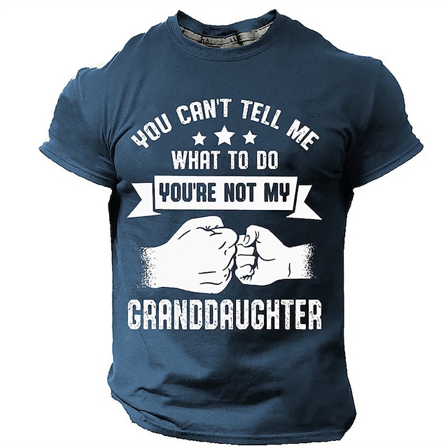  День отца рубашки папы ты не можешь говорить мне, что делать ты не моя внучка мужская уличная футболка с 3D принтом футболка праздничная футболка для выхода в свет черная темно-синяя армейская